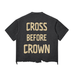 “CROSS BEFORE CROWN” Tape RAW HEM T-Shirt