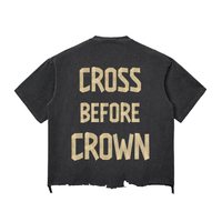 “CROSS BEFORE CROWN” Tape RAW HEM T-Shirt