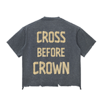 “CROSS BEFORE CROWN” Tape RAW HEM T-Shirt
